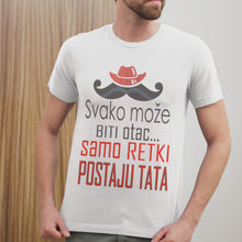 Učitajte i reproducirajte videozapise i pregledniku galerije, Majica za tatu  - Samo retki postaju TATA!
